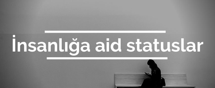 insanliga aid statuslar