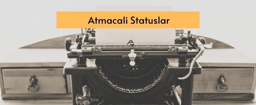 Atmacali Statuslar