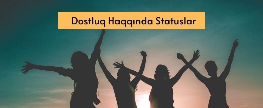 Dostluq Haqqinda Statuslar 2020