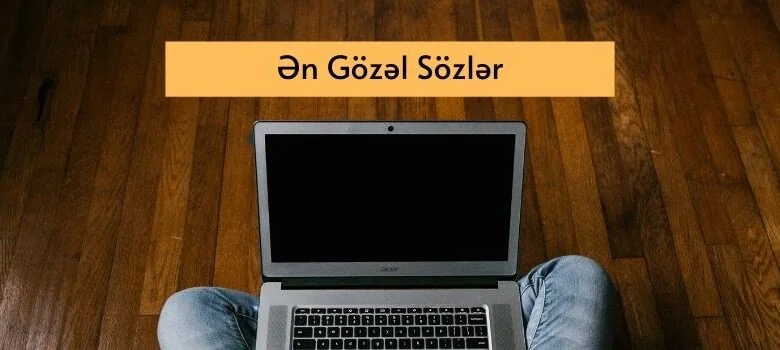 gözəl sözlər, gozel sozler