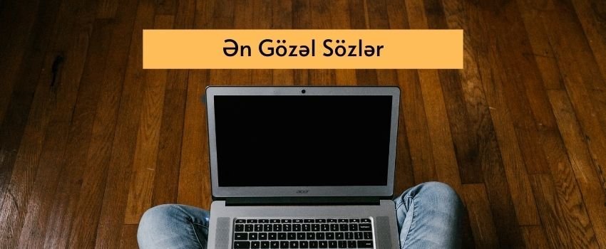 gözəl sözlər, gozel sozler