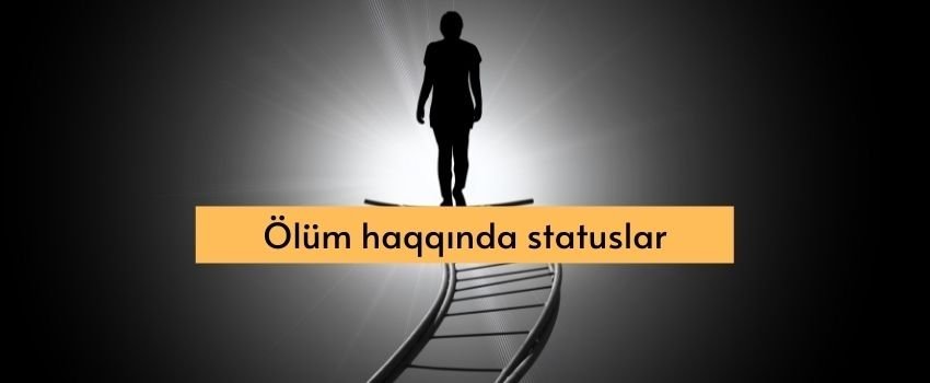 olum haqqinda statuslar