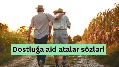 Dostluga aid atalar sozleri